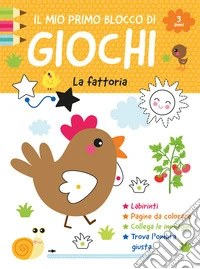 Il mio primo blocco di giochi. La fattoria. Ediz. a colori libro