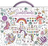 Scintillante. Valigetta. Ediz. illustrata. Con brillantini adesivi libro