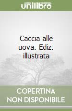 Caccia alle uova. Ediz. illustrata libro