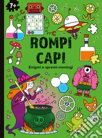 Rompicapi. Enigmi e spremimeningi. Ediz. a colori libro