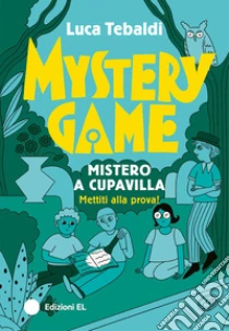 Mystery Game. Mistero a Cupavilla. Ediz. illustrata