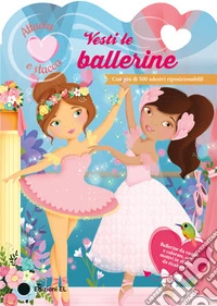 Vesti le ballerine. Ediz. a colori libro