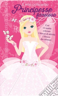 Il mio cofanetto. Principesse favolose. Ediz. illustrata. Con 12 matite colorate libro