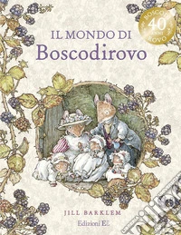 Il mondo di Boscodirovo. Ediz. a colori libro