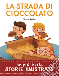 La strada di cioccolato. Stampatello maiuscolo. Ediz. a colori libro