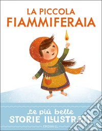 La piccola fiammiferaia. Stampatello maiuscolo. Ediz. a colori libro
