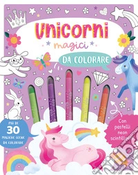 Unicorni magici da colorare. Ediz. illustrata. Con 5 pastelli neon libro