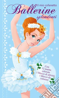 Il mio cofanetto. Ballerine splendenti. Ediz. illustrata. Con 12 matite colorate libro