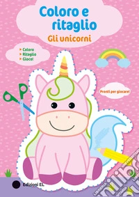 Gli unicorni. Coloro e ritaglio. Ediz. a colori libro