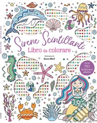 Sirene scintillanti. Libro da colorare. Con brillantini adesivi libro