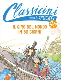 Il giro del mondo in 80 giorni. Pocket. Classicini. Ediz. a colori libro