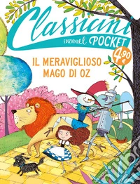 Il meraviglioso Mago di Oz. Pocket. Classicini. Ediz. a colori libro