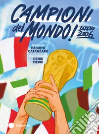 Campioni del mondo! Ediz. a colori libro