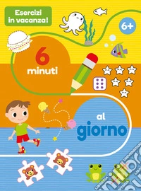 Esercizi in vacanza! 6 minuti al giorno. Ediz. a colori libro
