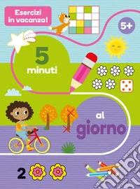 Esercizi in vacanza! 5 minuti al giorno. Ediz. a colori libro