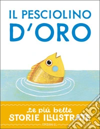Il pesciolino d'oro. Stampatello maiuscolo. Ediz. a colori libro