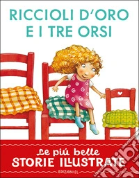 Riccioli d'Oro e i tre orsi. Stampatello maiuscolo. Ediz. a colori libro