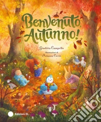 Benvenuto autunno! Ediz. a colori libro