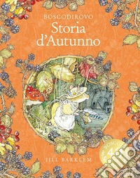 Storia d'autunno. I racconti di Boscodirovo. Ediz. a colori libro