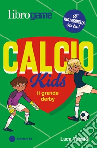 Librogame® calcio kids. Il grande derby libro