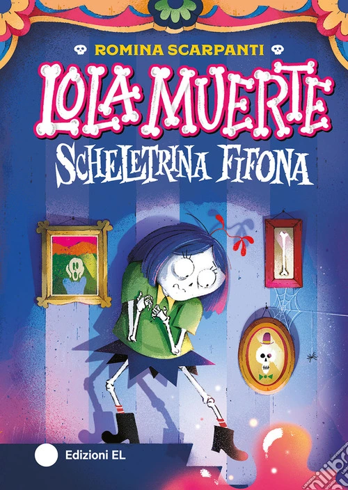Lola Muerte scheletrina fifona. Ediz. a colori
