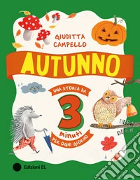 Autunno. Una storia da 3 minuti per ogni giorno. Ediz. a colori libro