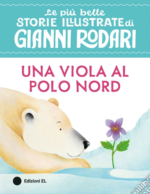 Una viola al Polo Nord. Stampatello maiuscolo. Ediz. a colori