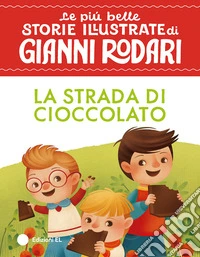 La strada di cioccolato. Ediz. a colori libro