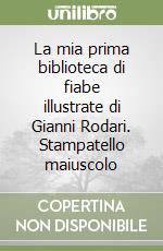La mia prima biblioteca di fiabe illustrate di Gianni Rodari. Stampatello maiuscolo