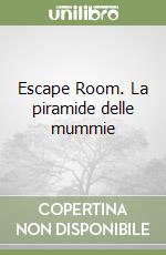 Escape Room. La piramide delle mummie libro