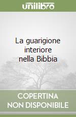 La guarigione interiore nella Bibbia libro