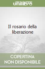 Il rosario della liberazione libro