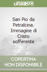 San Pio da Petralcina. Immagine di Cristo sofferente libro