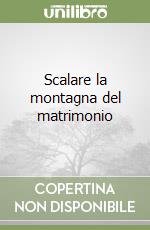 Scalare la montagna del matrimonio libro