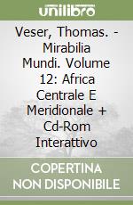 Veser, Thomas. - Mirabilia Mundi. Volume 12: Africa Centrale E Meridionale + Cd-Rom Interattivo libro