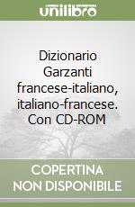 Dizionario Garzanti francese-italiano, italiano-francese. Con CD-ROM