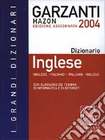 Grande dizionario di inglese Hazon 2004. Inglese-italiano, italiano-inglese. Con glossario dei termini di informatica e di Internete libro