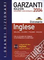 Grande dizionario di inglese Hazon 2004. Inglese-italiano, italiano-inglese. Con glossario dei termini di informatica e di Internet. Con CD-ROM libro