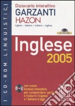 Dizionario interattivo Garzanti Hazon. Inglese-italiano, italiano-inglese. Inglese 2005. CD-ROM libro