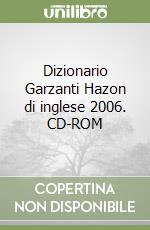 Dizionario Garzanti Hazon di inglese 2006. CD-ROM libro