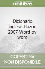 Dizionario inglese Hazon 2007-Word by word libro