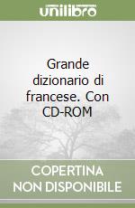 Grande dizionario di francese. Con CD-ROM libro