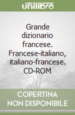 Grande dizionario francese. Francese-italiano, italiano-francese. CD-ROM libro