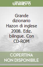 Grande dizionario Hazon di inglese 2008. Ediz. bilingue. Con CD-ROM libro