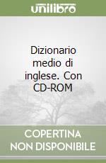 Dizionario medio di inglese. Con CD-ROM libro