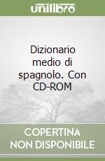 Dizionario medio di spagnolo. Con CD-ROM libro