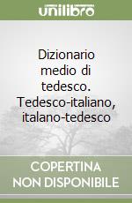 Dizionario medio di tedesco. Tedesco-italiano, italano-tedesco libro