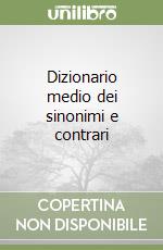 Dizionario medio dei sinonimi e contrari libro