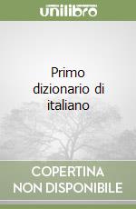 Primo dizionario di italiano libro