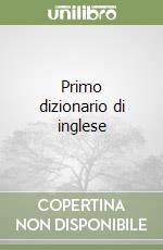 Primo dizionario di inglese libro